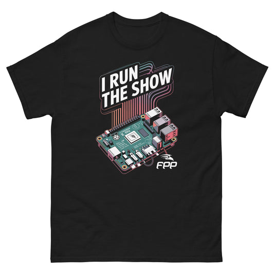 I Run the Show – FPP Pi Power Tee